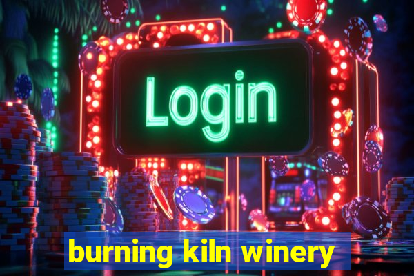 burning kiln winery