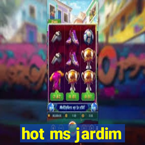 hot ms jardim