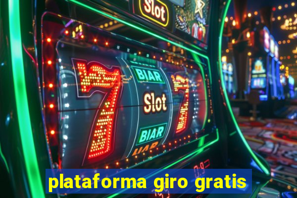 plataforma giro gratis