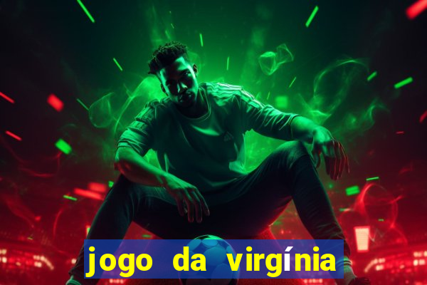 jogo da virgínia que ganha dinheiro