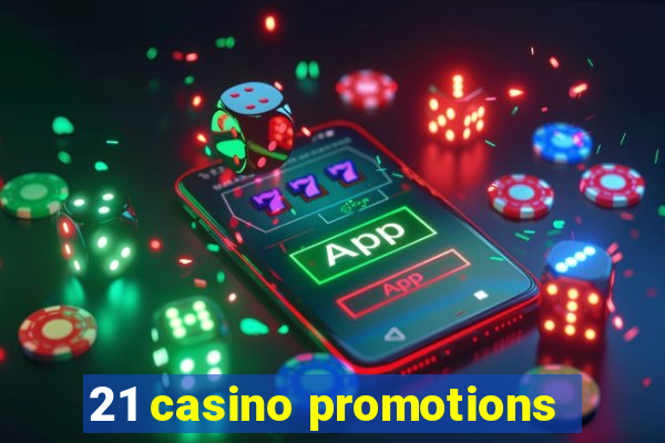 21 casino promotions