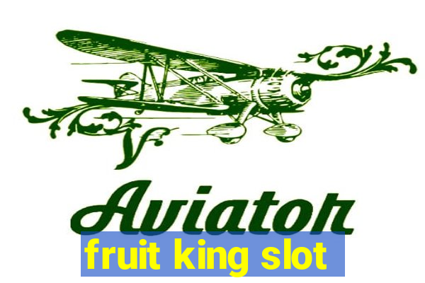 fruit king slot