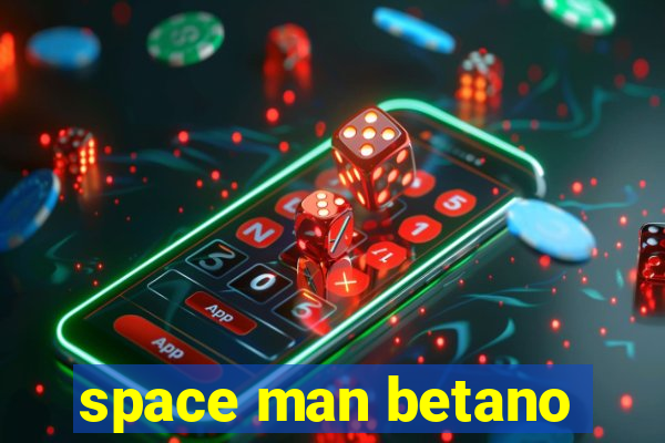 space man betano