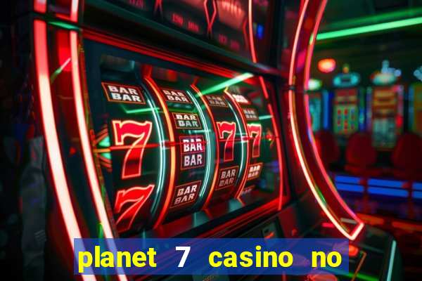 planet 7 casino no deposit bonus codes