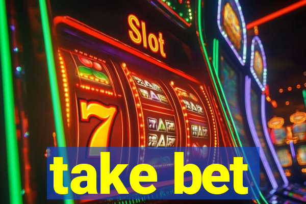 take bet