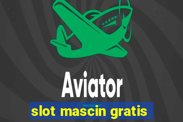 slot mascin gratis