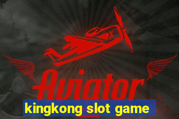 kingkong slot game