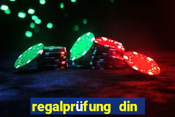 regalprüfung din en 15635