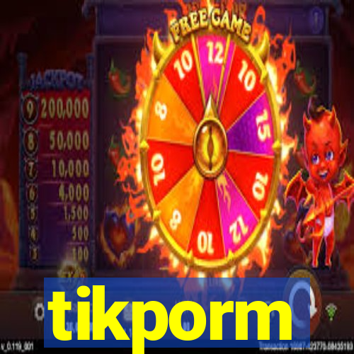 tikporm