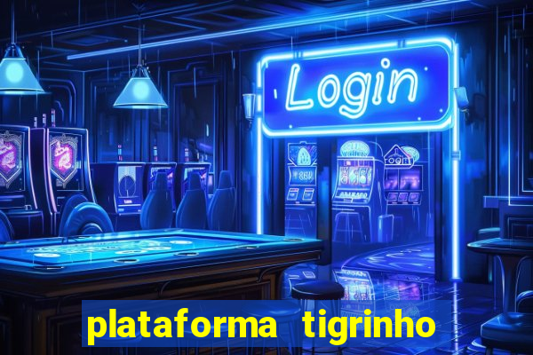 plataforma tigrinho com bonus de cadastro