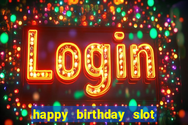 happy birthday slot machine meme