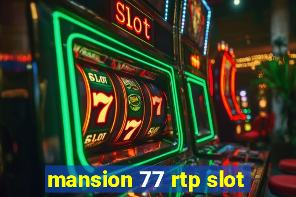 mansion 77 rtp slot