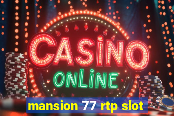 mansion 77 rtp slot