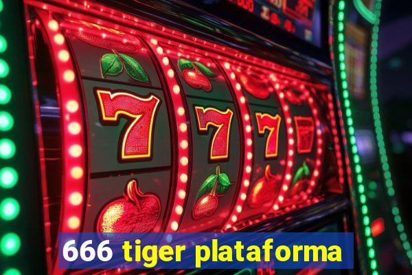 666 tiger plataforma