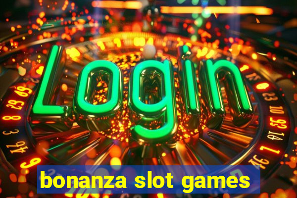 bonanza slot games