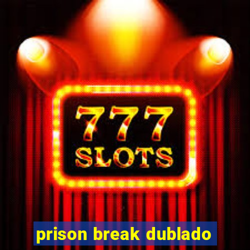 prison break dublado