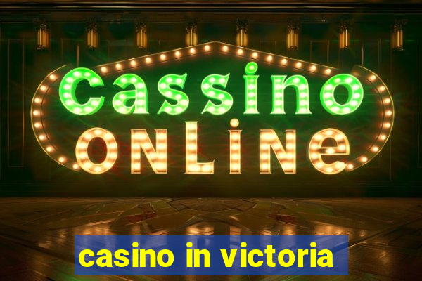 casino in victoria