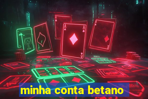 minha conta betano