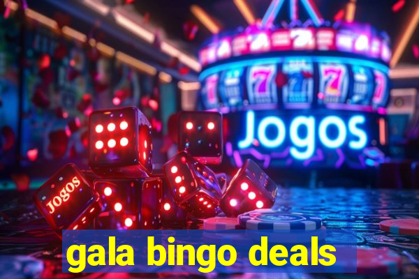 gala bingo deals