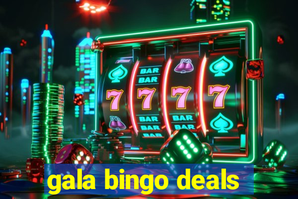 gala bingo deals