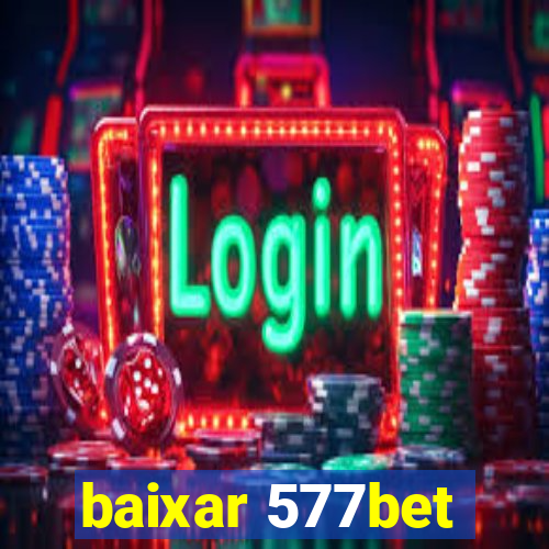 baixar 577bet