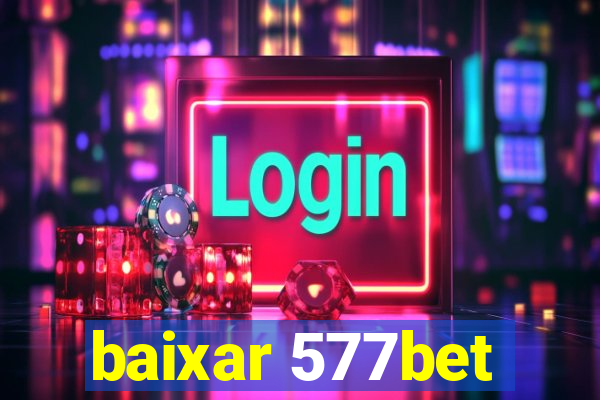 baixar 577bet