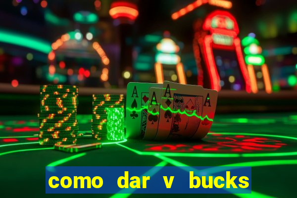 como dar v bucks para amigos