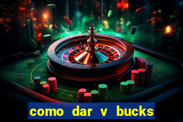 como dar v bucks para amigos