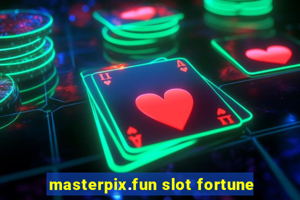 masterpix.fun slot fortune