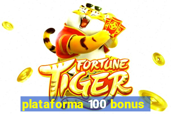 plataforma 100 bonus