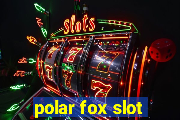 polar fox slot