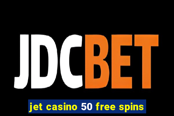 jet casino 50 free spins