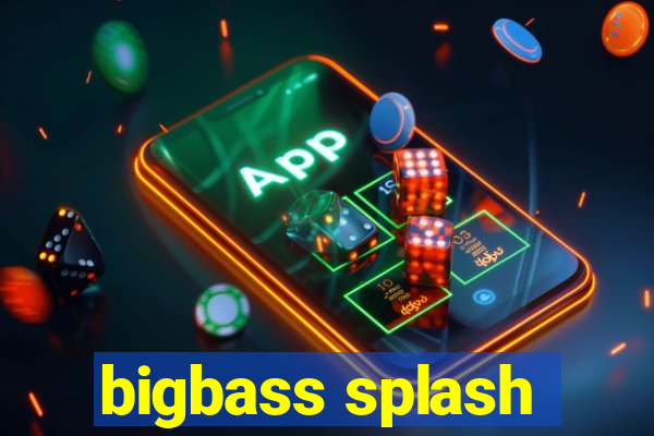 bigbass splash