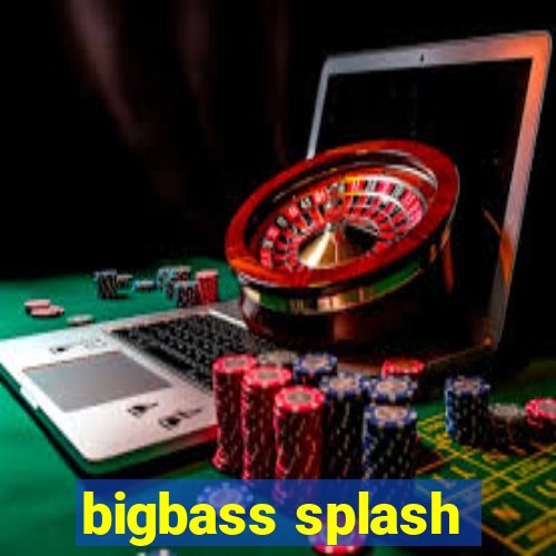 bigbass splash