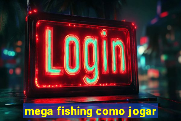 mega fishing como jogar