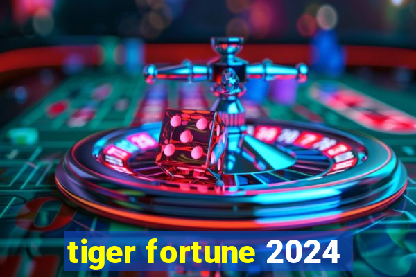 tiger fortune 2024