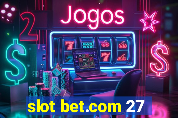 slot bet.com 27