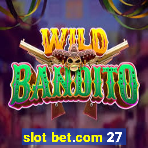 slot bet.com 27