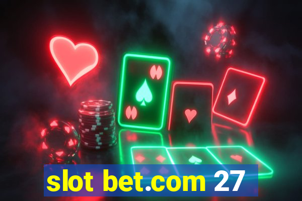 slot bet.com 27