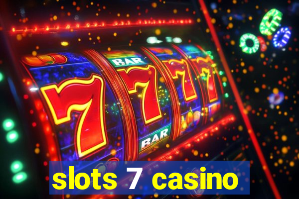 slots 7 casino