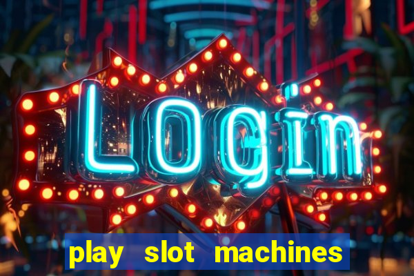 play slot machines on line