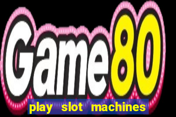 play slot machines on line