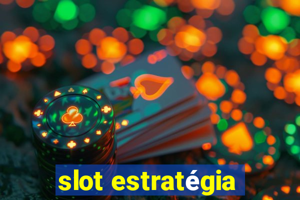 slot estratégia