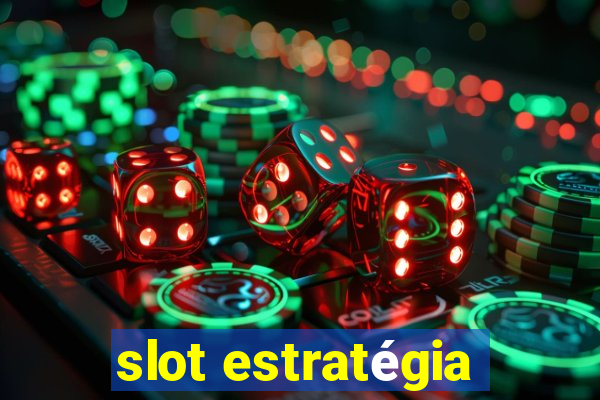 slot estratégia