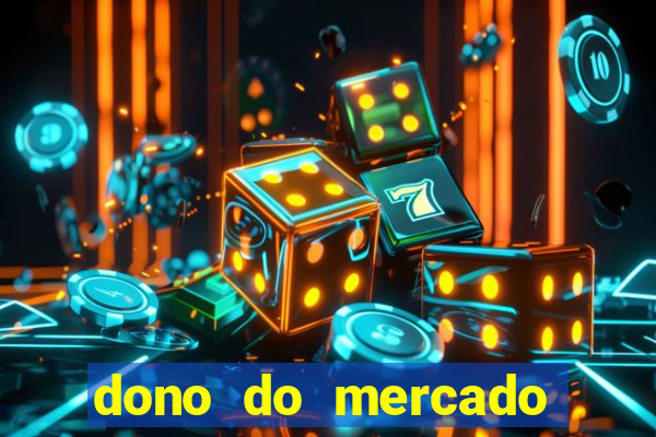 dono do mercado livre fortuna