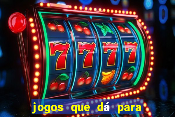 jogos que dá para ganhar dinheiro de verdade