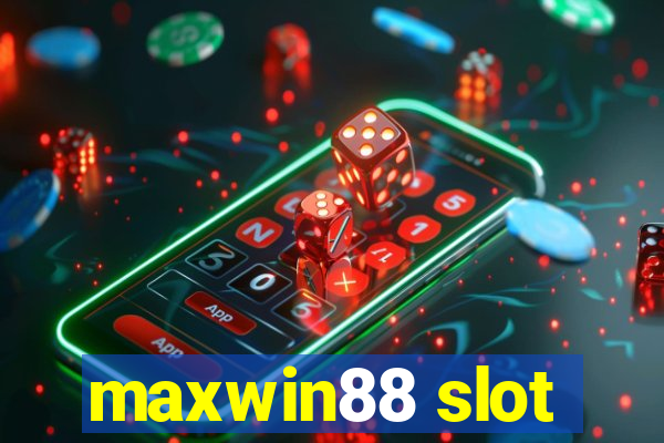 maxwin88 slot