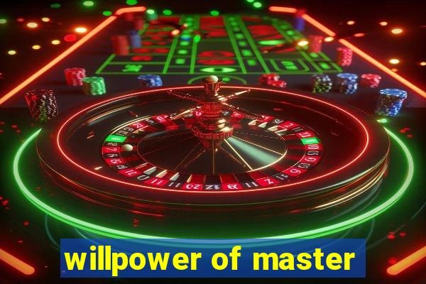 willpower of master