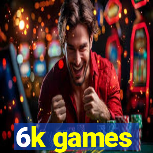 6k games