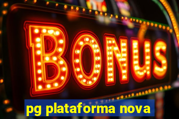 pg plataforma nova